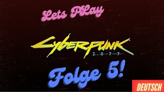 Lets play Cyberpunk 2077 Folge 5