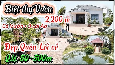 BÁN BIỆT THỰ VƯỜN 2 MẶT TIỀN – 2.200M² – SỔ HỒNG RIÊNG – GẦN QUỐC LỘ 50- 500m
