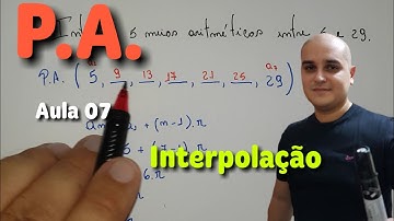 07 P.A. Progressão Aritmética: Interpolação PA
