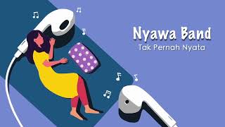 Download Lagu Nyawa Band - Tak Pernah Nyata (Official Lyric Video) MP3