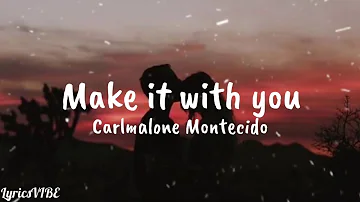 Make it with you - Ben&Ben ( Carlmalone Montecido Cover ) ~Lyrics~