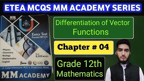 ETEA MCQS | MM ACADEMY series | Ch # 04 | Differentiation of vector functions | 12th math