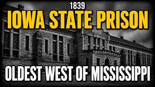 The Dark Story of the Iowa State Penitentiary — America's Oldest Prison West of the Mississippi