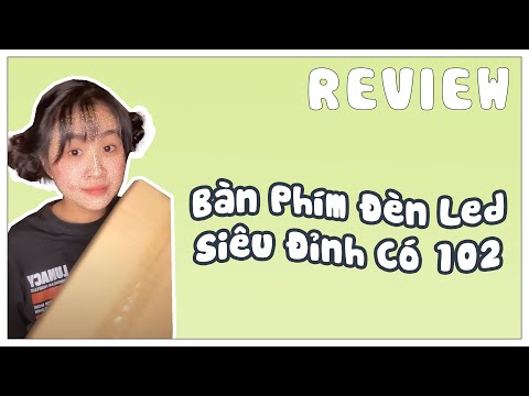 Bàn Phím Màu - Review Bàn Phím Đèn Led Siêu Đỉnh Có 102