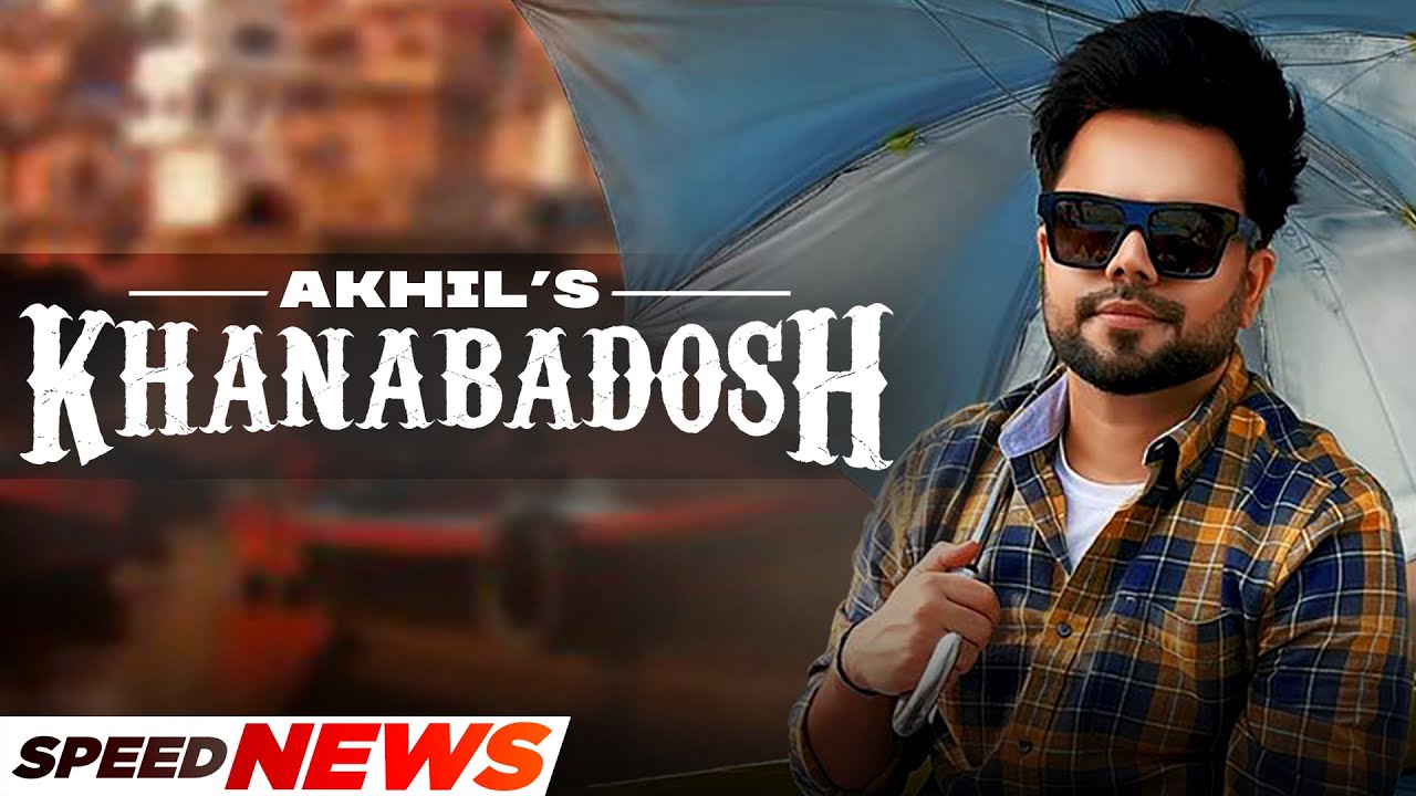 Khanabadosh (News) | Akhil | Nirmaan | Enzo | Latest Punjabi Songs 2022 | Speed Records