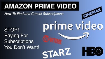 Where To Find and CANCEL AMAZON PRIME Video Subscriptions - HBO, CINEMAX, STARZ, SHOWTIME.