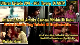 Uttaran Episode 304 - 305 Di ANTV 