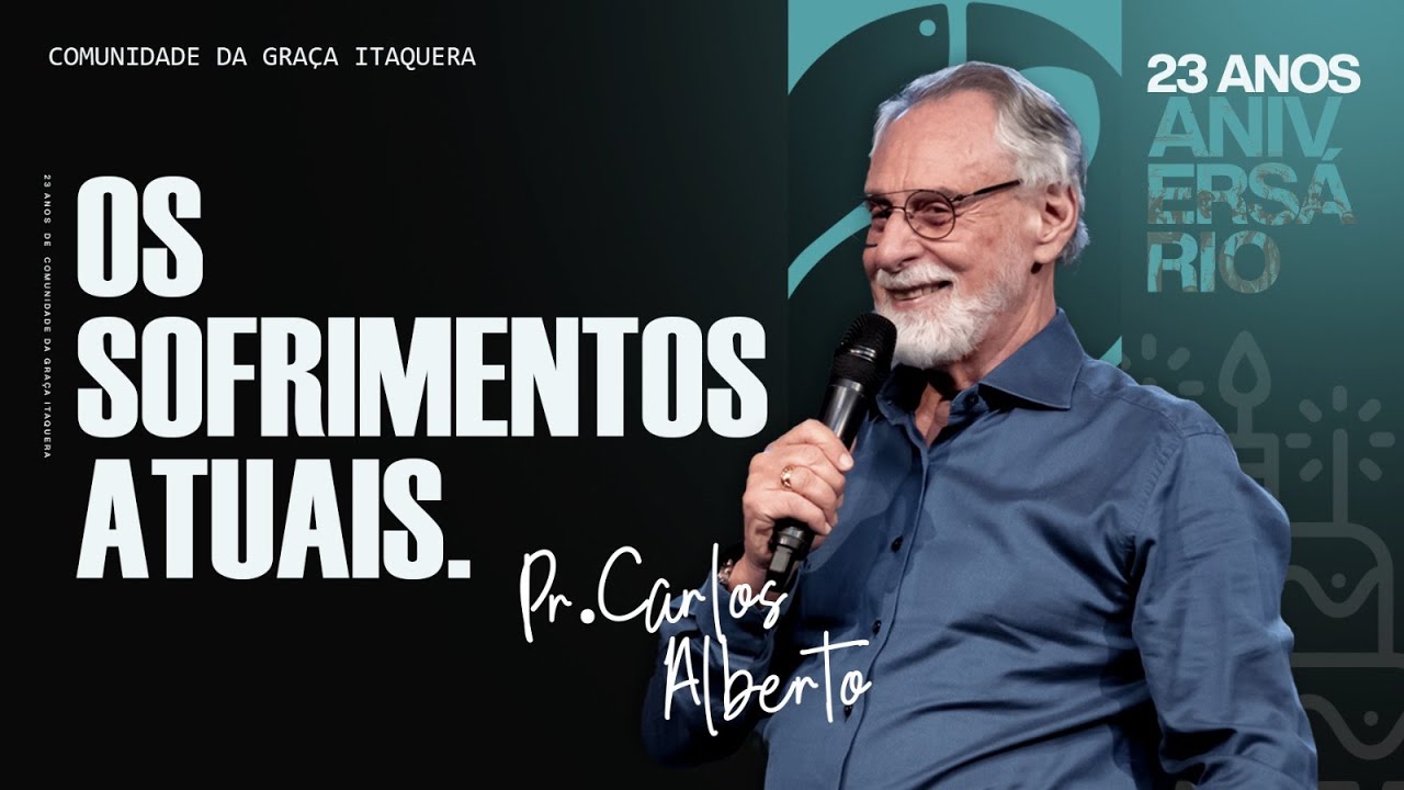 Os Sofrimentos Atuais - Carlos Alberto de Quadro Bezerra, pr.