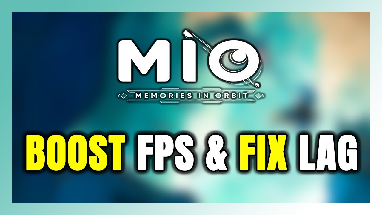 How to BOOST FPS and FIX LAG in MIO: Memories in Orbit! Optimization ...