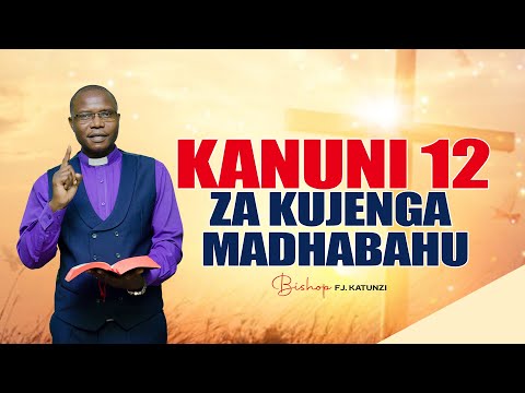 KANUNI 12 ZA KUJENGA MADHABAHU BY BISHOP FJ KATUNZI 