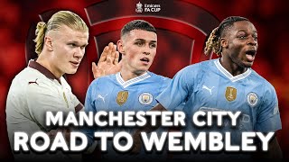 Manchester City ● Road to Wembley ●  | Emirates FA Cup 202324