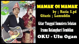 Mamak Oi Mamak - Nazia S.pd, Gitar Tunggal Sumatera Selatan Batanghari Sembilan #uluogan #ogan #oku