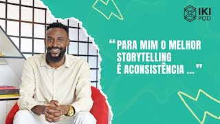 Para mim o melhor storytelling é a consistência ... | Matateu Ubisse | IKIPPOD #33