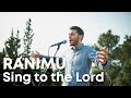 Ranimu sing to the lord with sakhnini brothers and maoz israel music