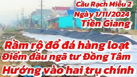 Rầm rộ đổ đá hàng loạt nút chính Cầu Rạch Miễu 2 ngày 1/11/2024 điểm đầu ngã tư Đồng Tâm Cao tốc