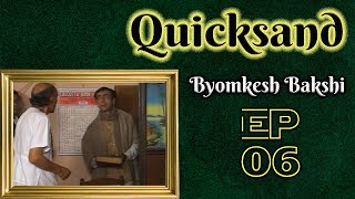 Byomkesh Bakshi: Ep#6  Quicksand