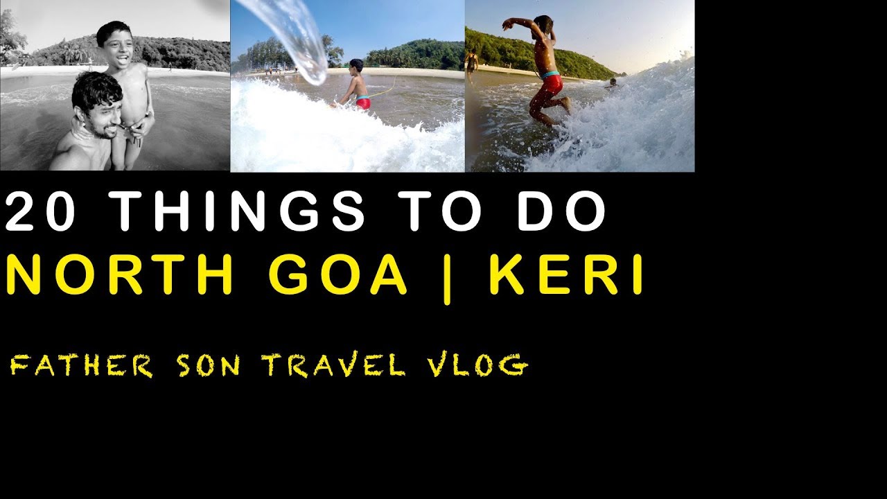 20 Things to do in North Goa | Vlog Keri | Arambol | Tiracol