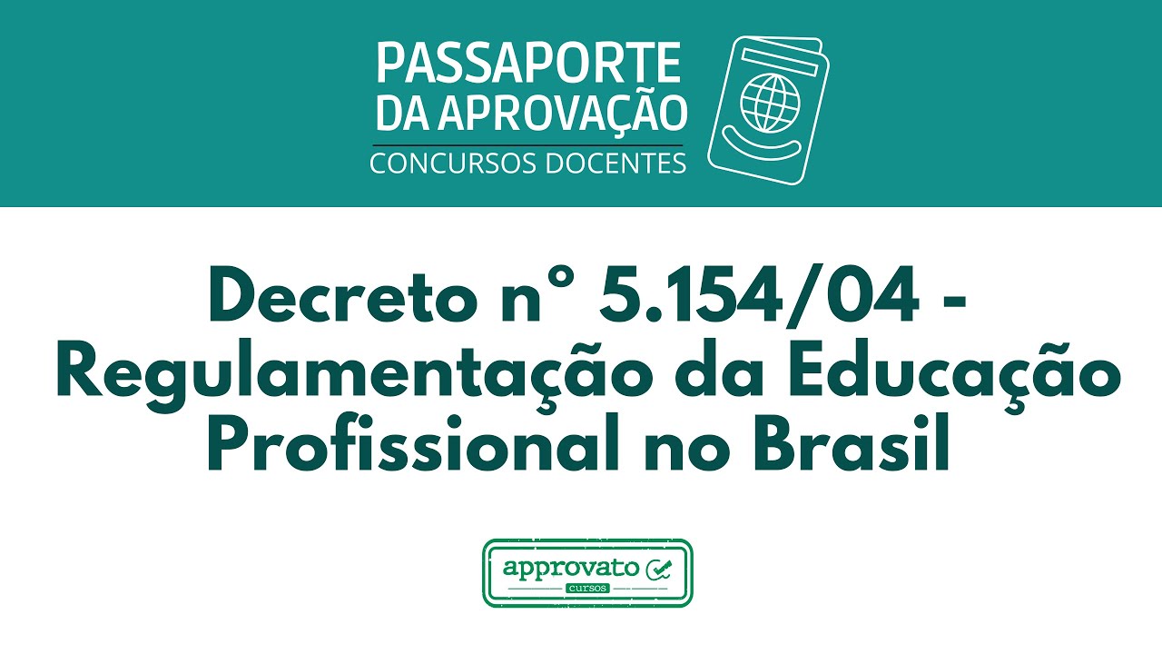 Decreto nº 5.154/04 - Regulamentação da Educação Profissional no Brasil