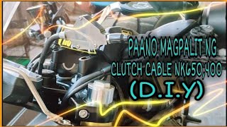 PAANO MAGPALIT NG CLUTCH CABLE NG NK 650,400 (DIY)