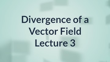 Divergence of a Vector in Hindi | Vectors | Lecture 3