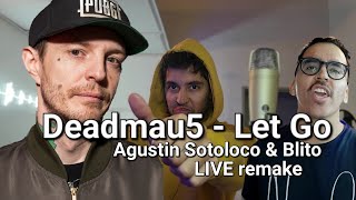 Deadmau5 - Let Go (Agustin Sotoloco & Blito LIVE remake)