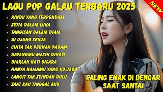 Playlist Lagu Galau 🎧 Siap Menemanimu Saat Sepi Saat Sindu Tak Berbalas Dan Saat Hati Mulai Lelah