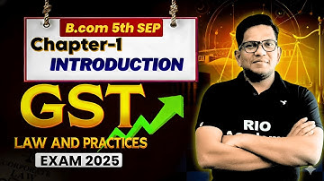 B.COM 5TH SEM GST 2025 | Goods and service tax 2025 | Chapter-1 introduction #bcom5thsem