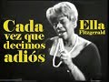 Ella Fitzgerald Everytime We Say Goodbye Subtitulos Español mp3
