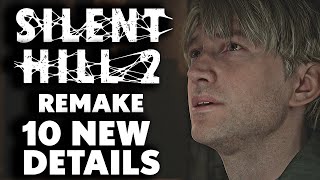 Silent Hill 2 Remake  10 NEW Things You NEED TO KNOW