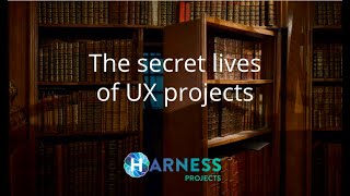 The Secret Lives of UX Projects by Jason Crane