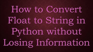 How to Convert Float to String in Python without Losing Information