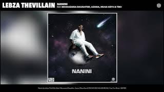 Lebza TheVillain - Nanini (feat. Nkosazana Daughter, Azana, Musa Keys & TBO)