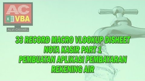 33 Record Macro Vlookup di sheet Nota Kasir Part1 VBA Excel Aplikasi Pembayaran Rekening Air