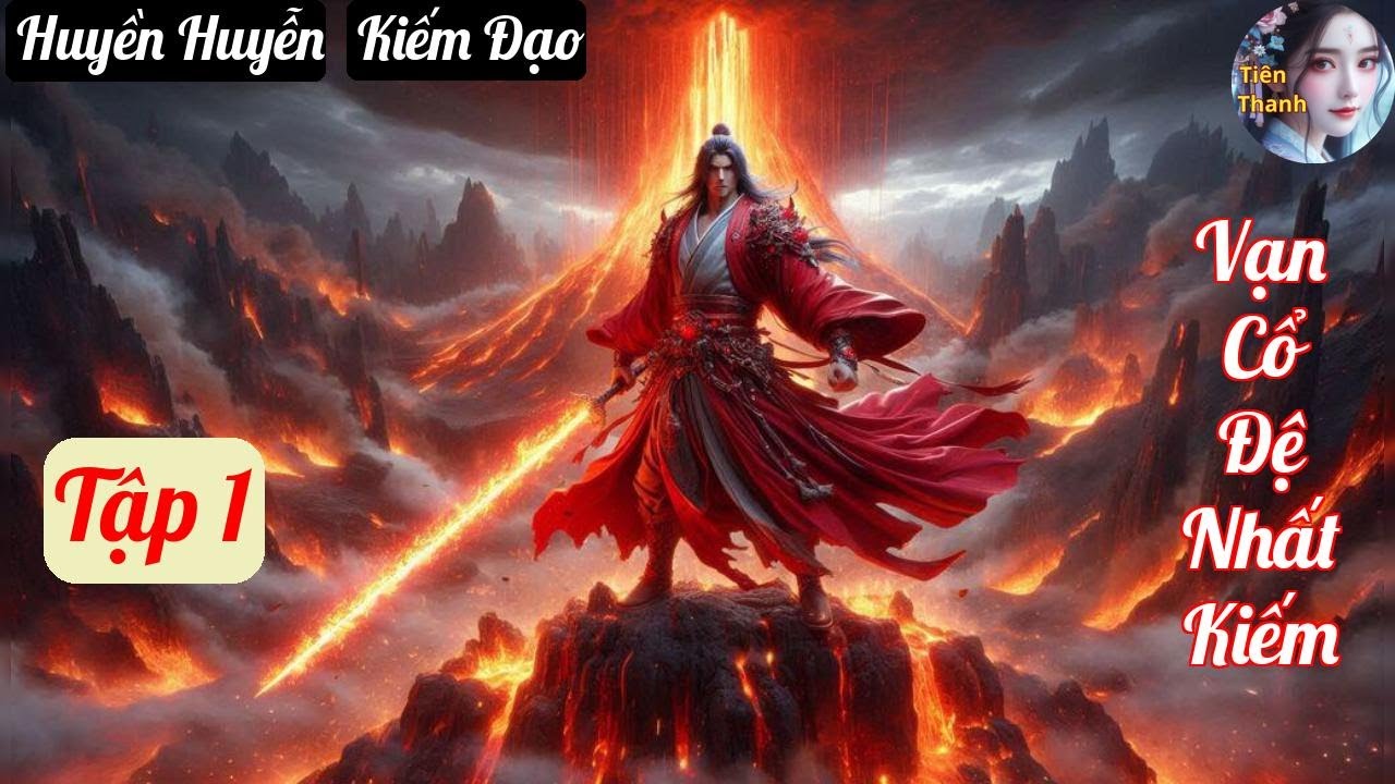 [Tập 1] Vạn Cổ Đệ Nhất Kiếm - Chương 1-98 - Truyện Huyền Huyễn, Kiếm Đạo Hay nhất