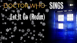 Doctor Who Sings - Let It Go (Redux)
