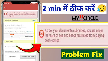 As per your documents submitted you are under 18 years of age and hence restr my11circle problem Fix