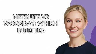 NETSUITE VS WORKDAY: WHICH IS BETTER - Julia'sTutorials