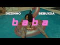 Dezinho feat. Bebuxxa - Baba (Remix) (Prod. Venus)
