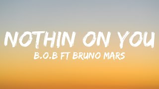 B.o.B - Nothin' on You feat. Bruno Mars (Lyrics)