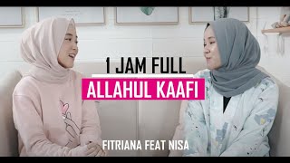 Allahul Kaafi full 1 jam. Fitriana Feat Nissa