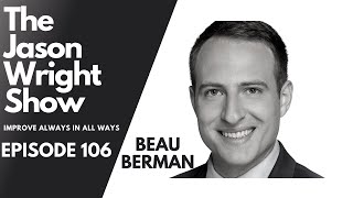 Beau Berman Full Episode On The Jason Wright Show