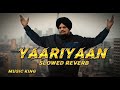 Yaariyaan Slowed Reverb Sidhu Moose Wala Yaariyaan Slowed Reverb Sidhu Moose Wala