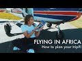 Flying in Africa: How to plan your trip?! (Hour Building or Just for Fun!)