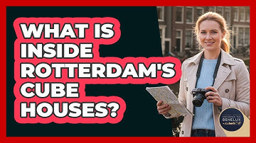 What Is Inside Rotterdam