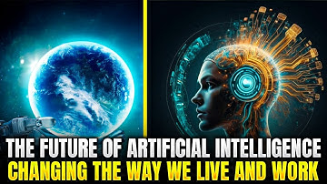 The Future Of Artificial Intelligence | Changing The Way We Live And Work