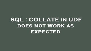SQL : COLLATE in UDF does not work as expected
