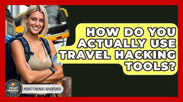 How Do You Actually Use Travel Hacking Tools? - Pocket Friendly Adventures
