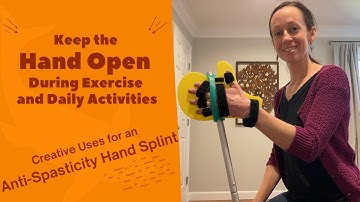 Keeping the Hand Open during Exercise and Activities when using a Simple Anti- Spasticity Splint