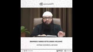 Bahkan Nama Kita Akan Hilang - Ustadz Ghasim Al Ba'dani
