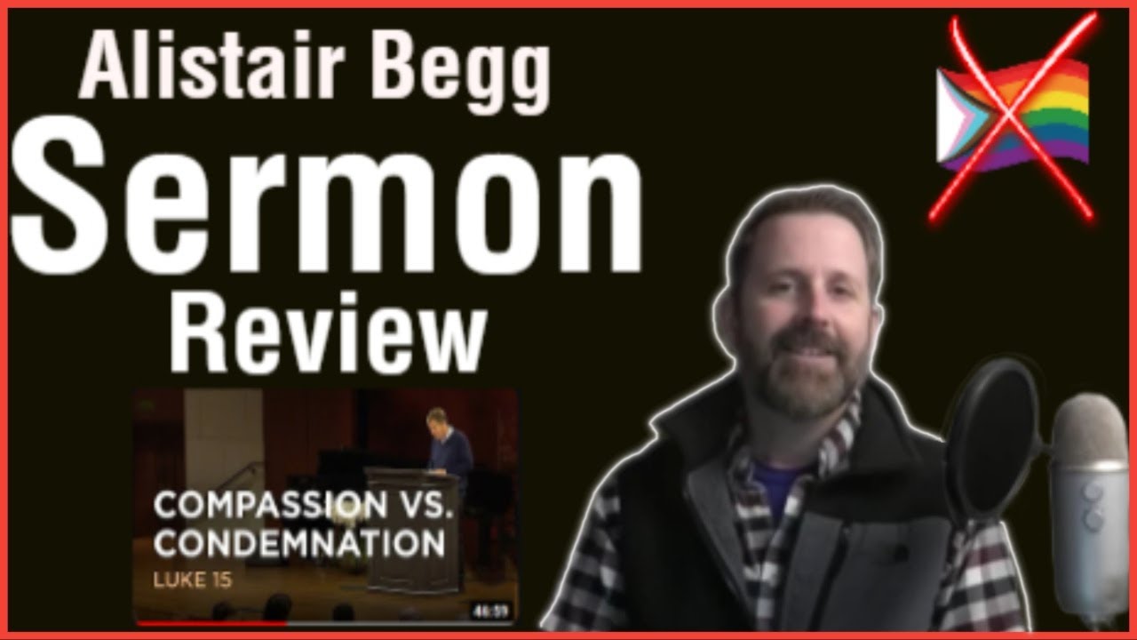 Alistair Begg Sermon Review Compassion Vs Condemnation Response To Alistair begg sermon review compassion vs condemnation response to